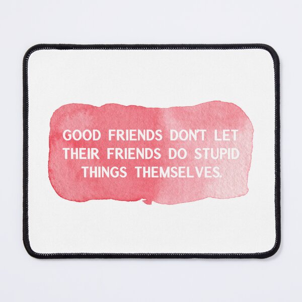 Item preview, Good friends don't let their friends do stupid things themselves   designed and sold by UnCoverDesign.