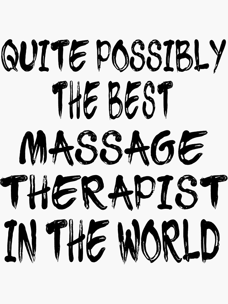 "Quite Possibly The Best Massage Therapist In The World" Sticker for Sale by GoJobs Redbubble