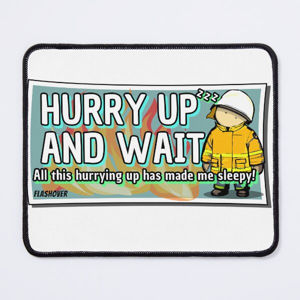 Item preview, Hurry up and wait designed and sold by Flashover.