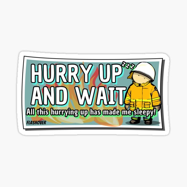 Item preview, Hurry up and wait designed and sold by Flashover.