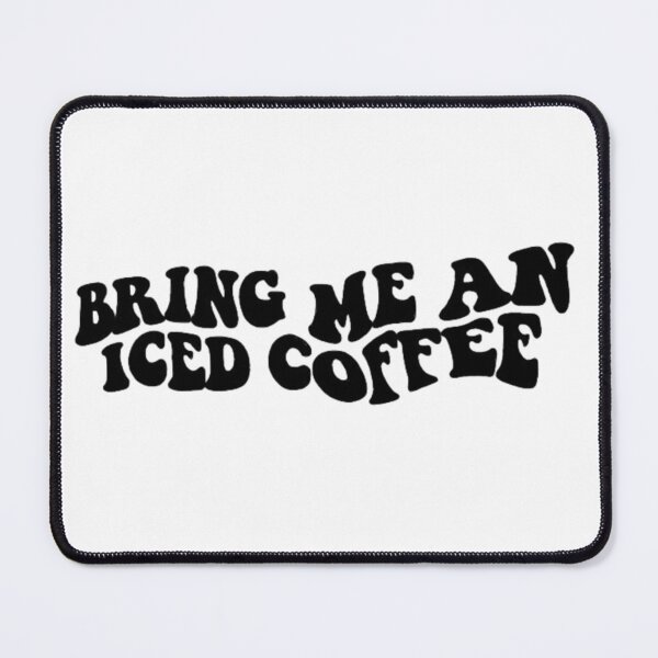 Item preview, Bring Me An Iced Coffee designed and sold by jennysselling.