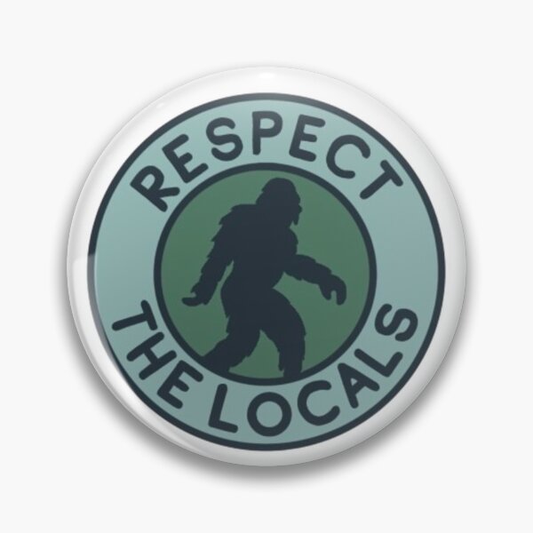 Item preview, Respect The Locals Bigfoot  designed and sold by jennysselling.