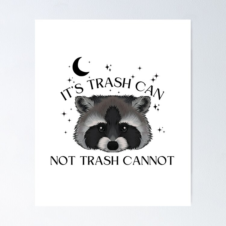 it's called trash can not trash cannot Raccoon  Sticker