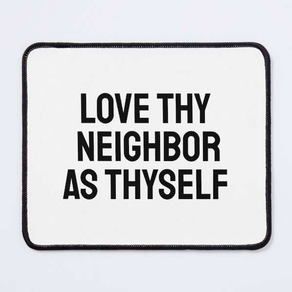 Item preview, Love thy neighbor as thyself designed and sold by Inspirationmotivation.