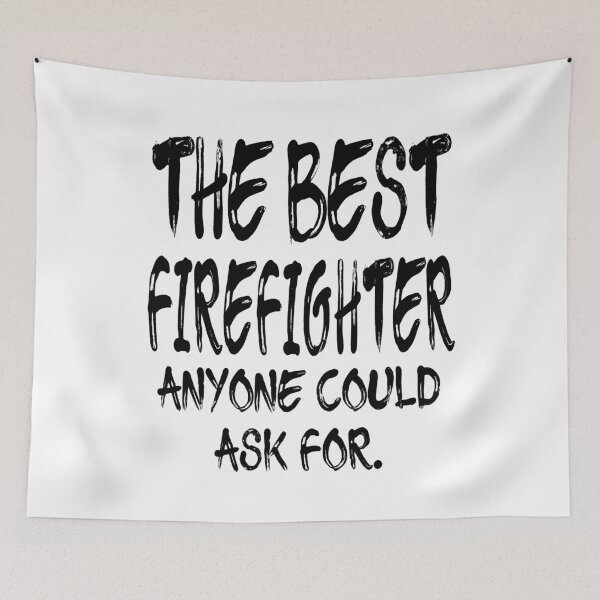 Item preview, The Best Firefighter Anyone Could Ask For designed and sold by GoJobs.