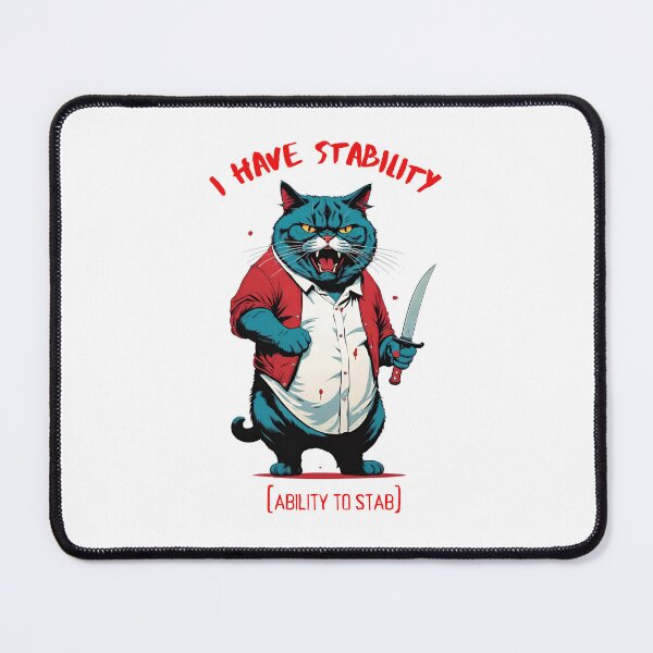 Item preview, I Have Stability [Ability to Stab] Cat designed and sold by Places On Earth.