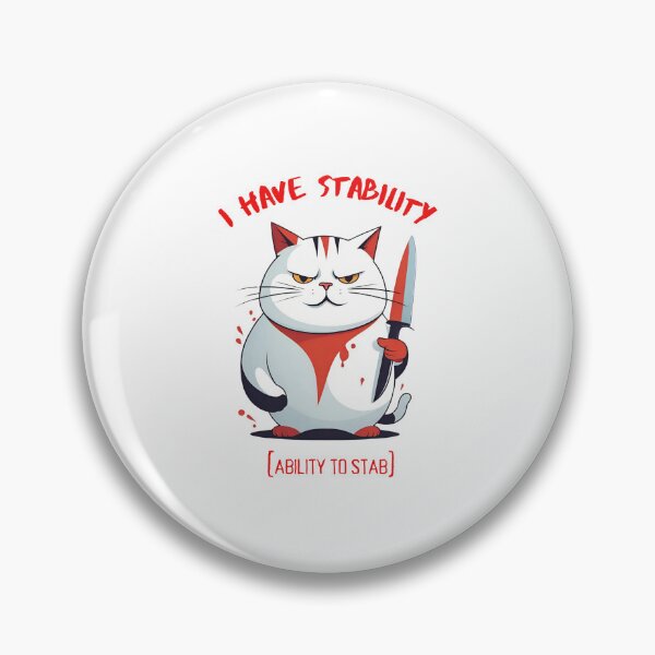 Item preview, I Have Stability [Ability to Stab] Cat designed and sold by Places On Earth.