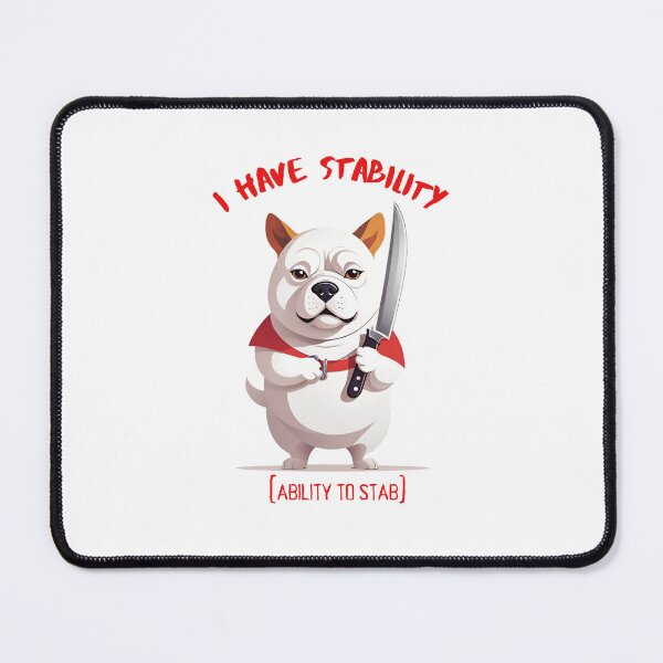 Item preview, I Have Stability [Ability to Stab] Dog designed and sold by Places On Earth.