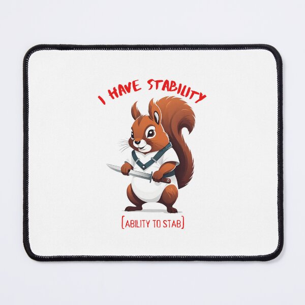 Item preview, I Have Stability [Ability to Stab] Squirrel designed and sold by Places On Earth.