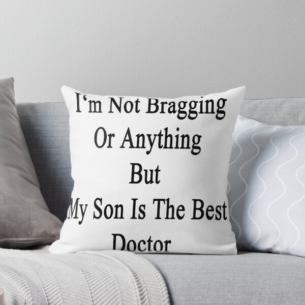 Aperçu de l'œuvre I'm Not Bragging Or Anything But My Son Is The Best Doctor  créée et vendue par supernova23.