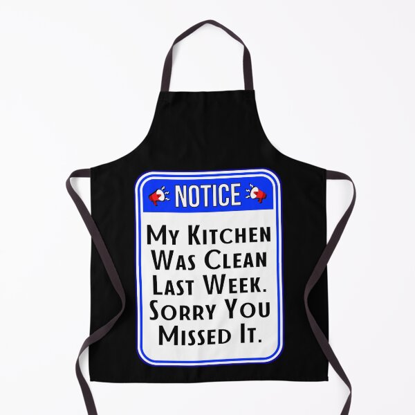 Item preview, NOTICE: My Kitchen Was Clean Last Week. Sorry You Missed It. - funny warning food signs designed and sold by DesignsFromTW-S.