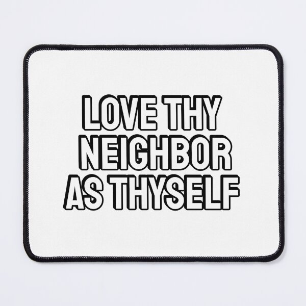 Item preview, Love thy neighbor as thyself designed and sold by Inspirationmotivation.