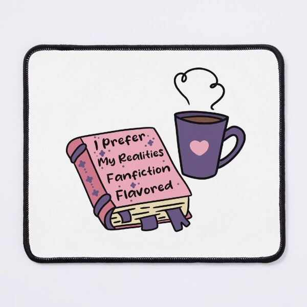 Item preview, I Prefer My Realities Fanfiction Flavored  designed and sold by ArriArts.