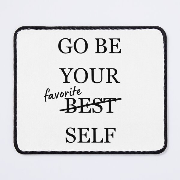 Item preview, go be your favorite self designed and sold by HeatherForever.