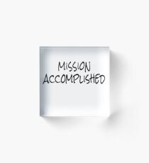 Mission Accomplished Acrylic Block
