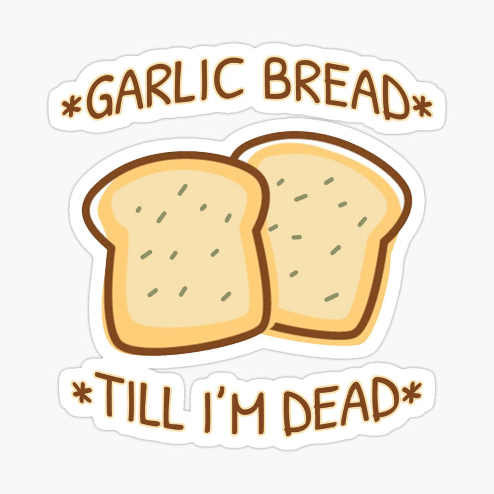 Garlic Bread Till Im Dead Art Board Print