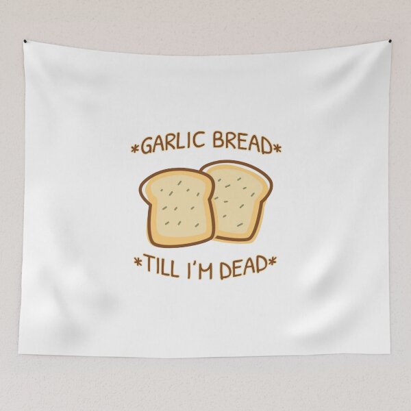 Item preview, Garlic Bread Till I'm Dead designed and sold by hadicazvysavaca.