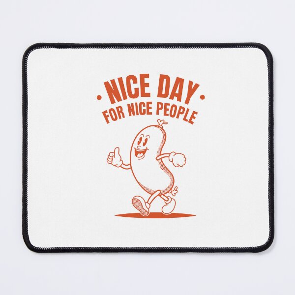 Item preview, nice day for nice people, sausage designed and sold by notorius12.