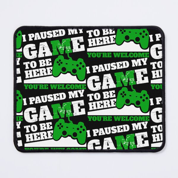 Item preview, I Paused My Game To Be Here You're Welcome designed and sold by MarciZampi.
