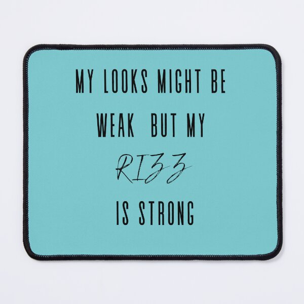 Item preview, My looks might be weak but my rizz is strong designed and sold by PrettyPinkSkies.