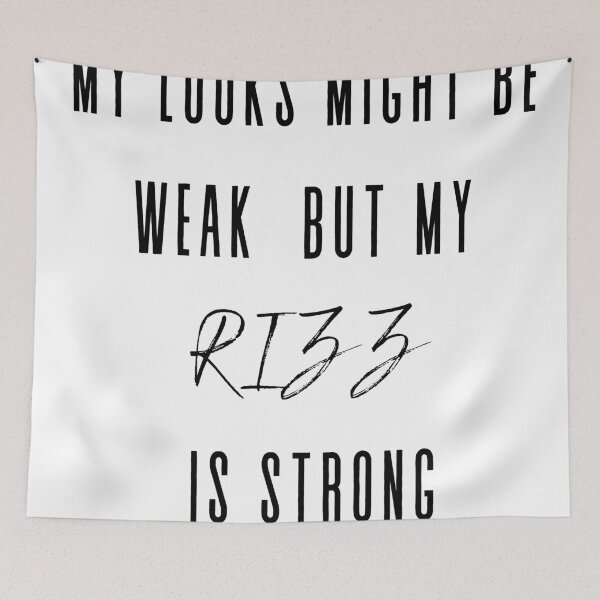 Item preview, My looks might be weak but my rizz is strong designed and sold by PrettyPinkSkies.
