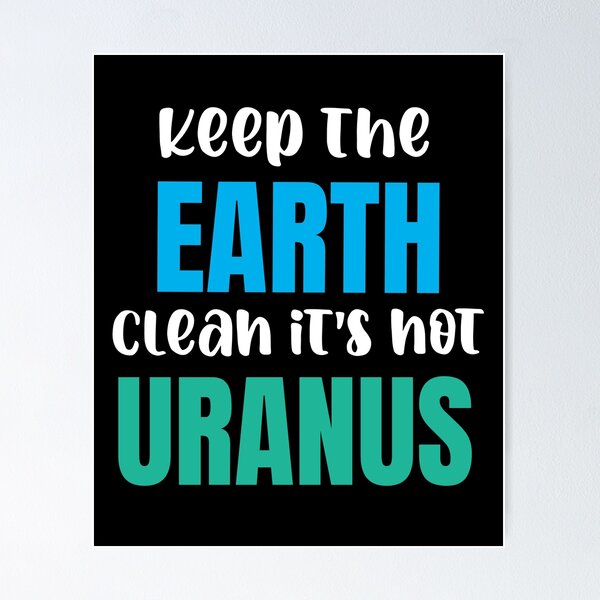 Item preview, Keep the Earth clean it's not Uranus designed and sold by 87-Aesthetics.