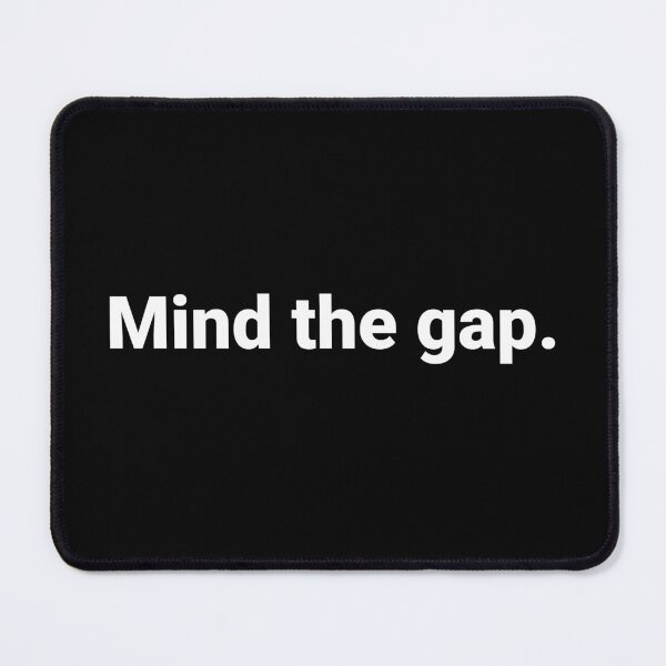 Item preview, Mind the gap. designed and sold by Text-based T-Shirts and Gifts.