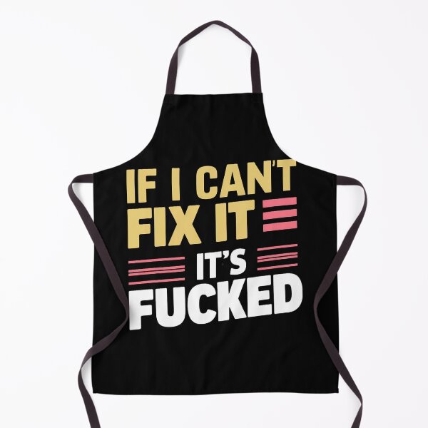 Item preview, If I Can't Fix It, It's Fucked designed and sold by PlanetMarker.