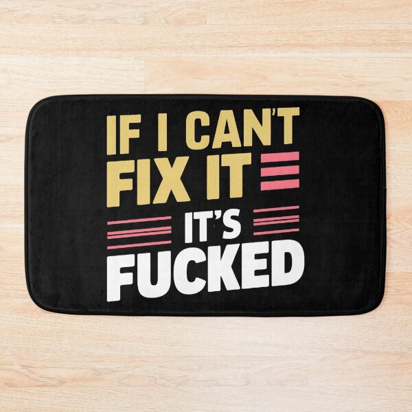Item preview, If I Can't Fix It, It's Fucked designed and sold by PlanetMarker.