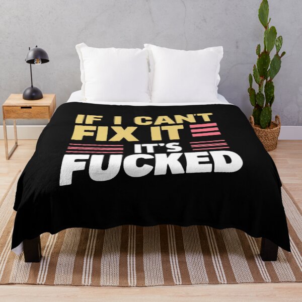 Item preview, If I Can't Fix It, It's Fucked designed and sold by PlanetMarker.