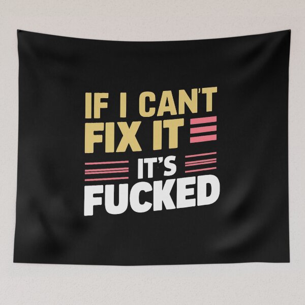 Item preview, If I Can't Fix It, It's Fucked designed and sold by PlanetMarker.