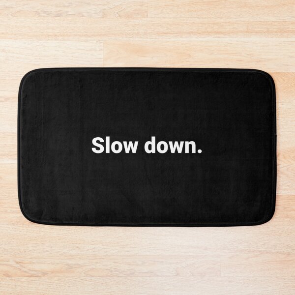 Item preview, Slow down. designed and sold by Text-based T-Shirts and Gifts.