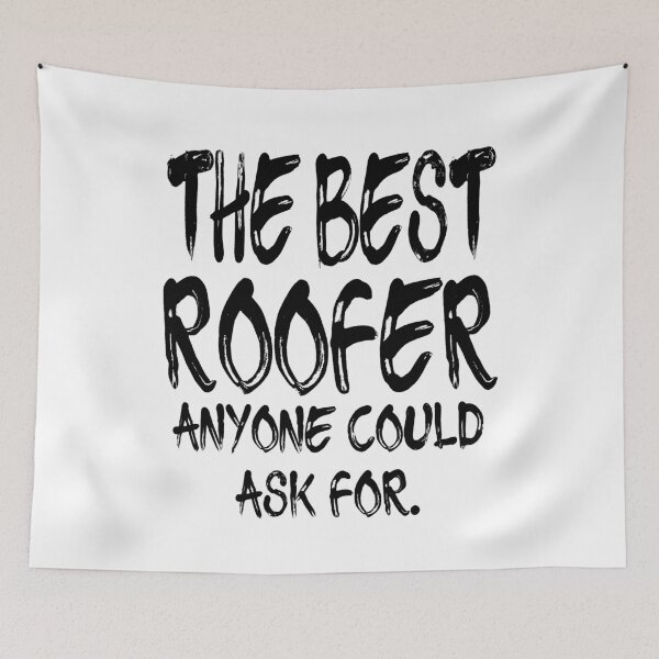 Item preview, The Best Roofer Anyone Could Ask For designed and sold by GoJobs.