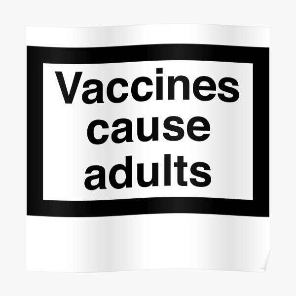 Vaccines Cause Adults Poster