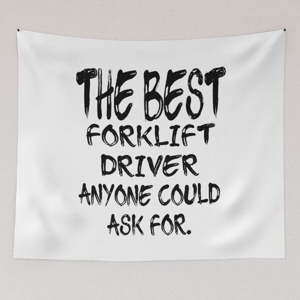 Item preview, The Best Forklift Driver Anyone Could Ask For designed and sold by GoJobs.