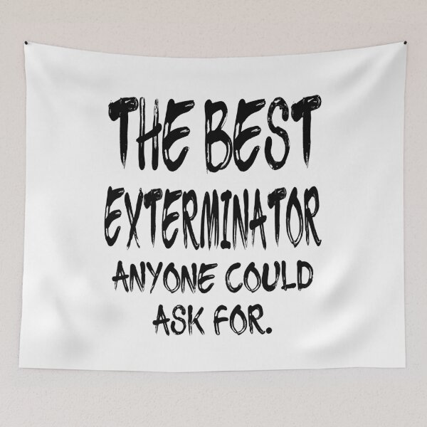 Item preview, The Best Exterminator Anyone Could Ask For designed and sold by GoJobs.