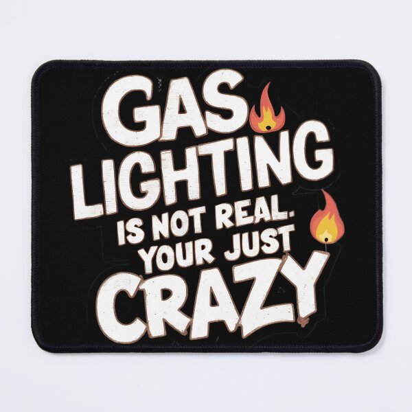 Item preview, Gaslighting Is Not Real, Your Just Crazy designed and sold by PlanetMarker.