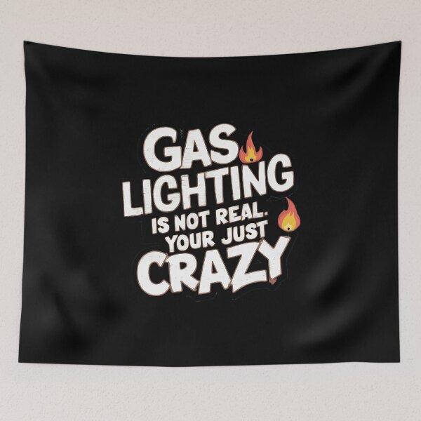 Item preview, Gaslighting Is Not Real, Your Just Crazy designed and sold by PlanetMarker.