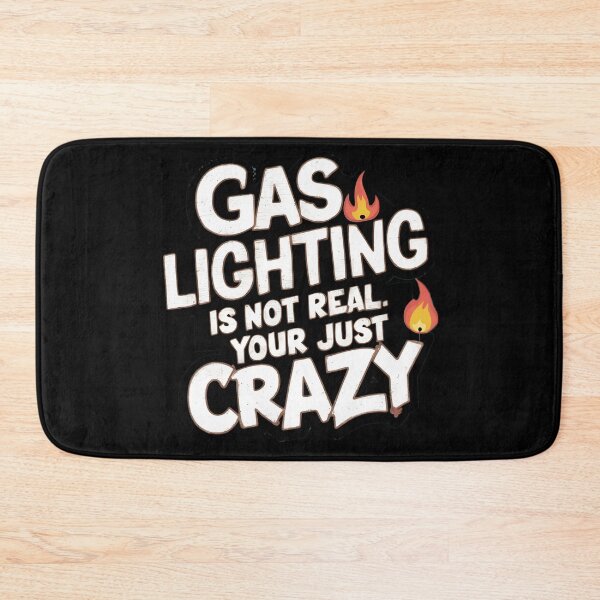 Item preview, Gaslighting Is Not Real, Your Just Crazy designed and sold by PlanetMarker.