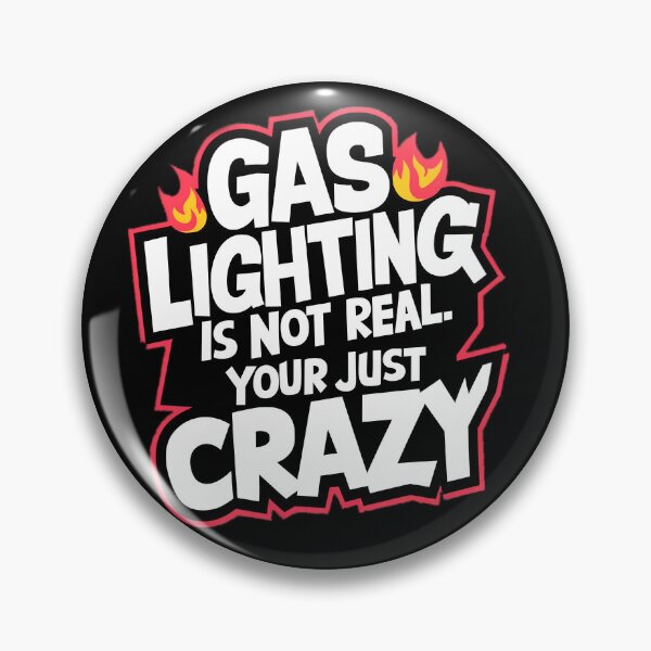 Item preview, Gaslighting Is Not Real, Your Just Crazy designed and sold by PlanetMarker.