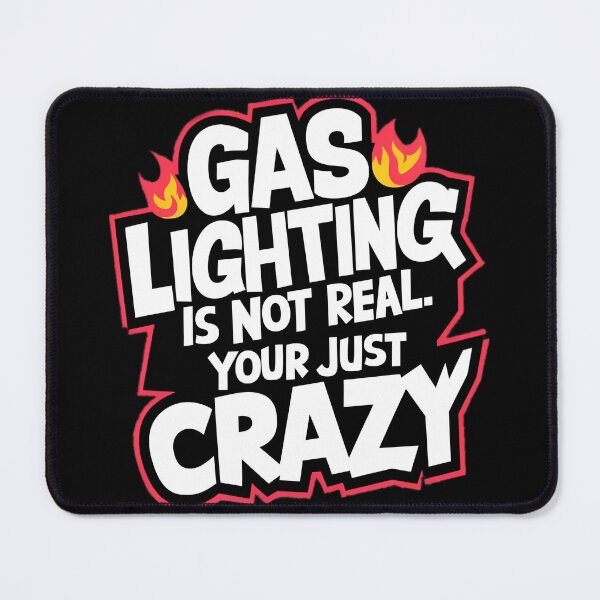 Item preview, Gaslighting Is Not Real, Your Just Crazy designed and sold by PlanetMarker.