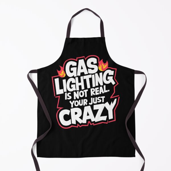 Item preview, Gaslighting Is Not Real, Your Just Crazy designed and sold by PlanetMarker.