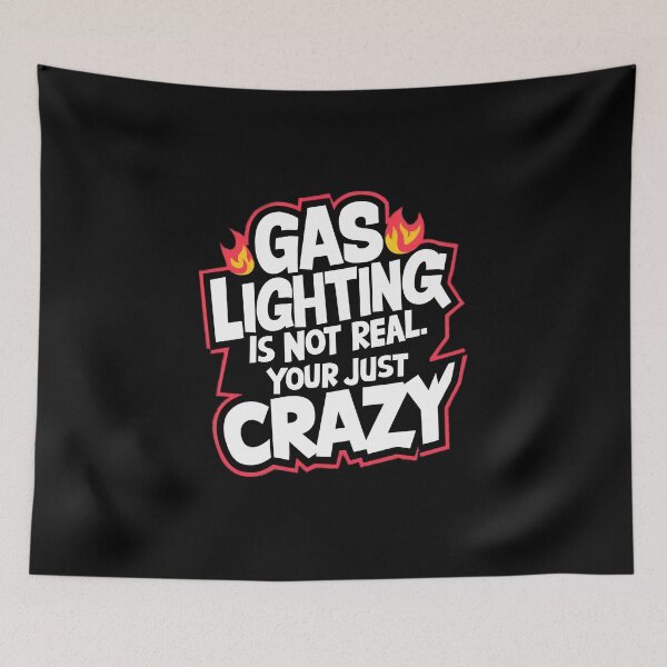 Item preview, Gaslighting Is Not Real, Your Just Crazy designed and sold by PlanetMarker.
