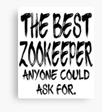 The Best Zookeeper Anyone Could Ask For Canvas Print