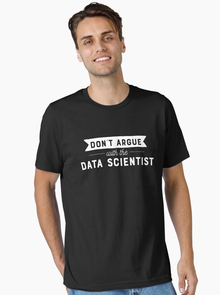 Thumbnail 1 von 7, Essential T-Shirt, Streiten Sie nicht mit dem Datenwissenschaftler designt und verkauft von teesaurus.