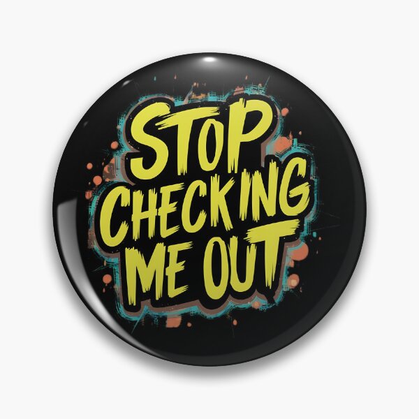 Item preview, Stop Checking Me Out designed and sold by PlanetMarker.