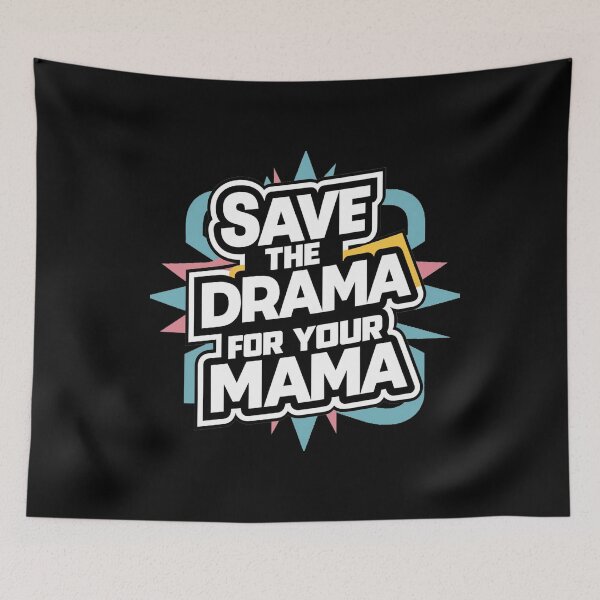 Artikelvorschau, Bewahre das Drama für deine Mama auf entworfen und verkauft von Terbotv.
