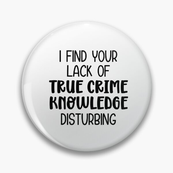 Item preview, Lack of True Crime Knowledge-true crime gift idea designed and sold by BRtisticDesigns.
