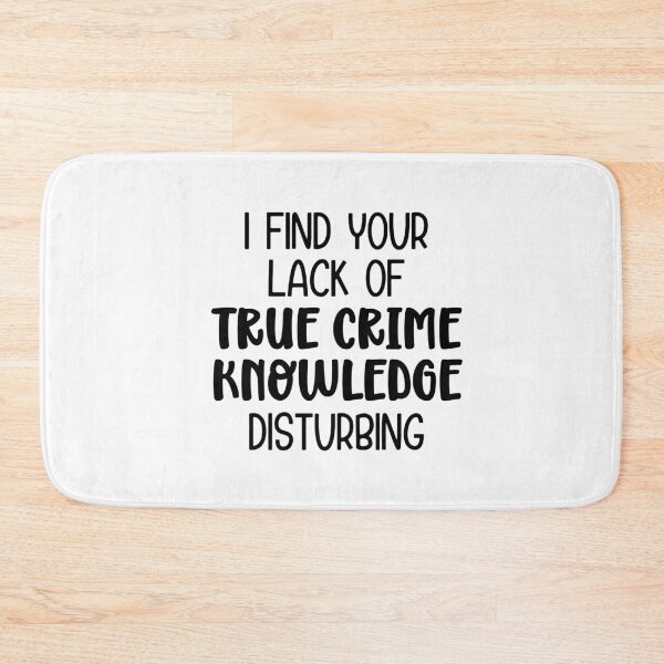 Item preview, Lack of True Crime Knowledge-true crime gift idea designed and sold by BRtisticDesigns.
