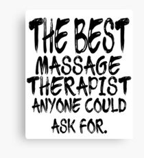 The Best Massage Therapist Anyone Could Ask For Canvas Print